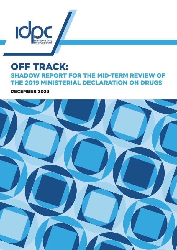 Off track: Shadow report for the mid-term review of the 2019 Ministerial Declaration on drugs