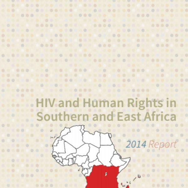 VIH et droits humains en Afrique du Sud et de l’Est : Rapport 2014 