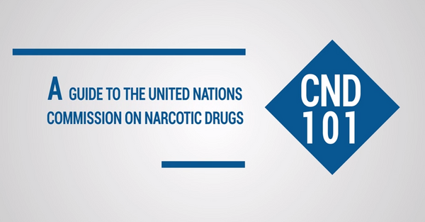 CND 101 : Un guide à propos de la Commission des Nations Unies sur les Stupéfiants