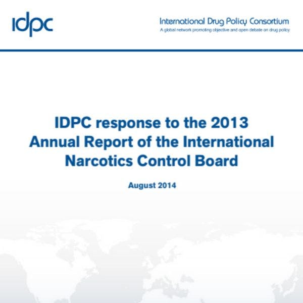 Réponse de l'IDPC au Rapport annuel de l'Organe International de Contrôle des Stupéfiants de 2013