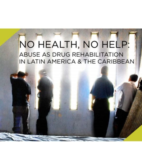 Ni socorro, ni salud: Abusos en vez de rehabilitación en América Latina y el Caribe