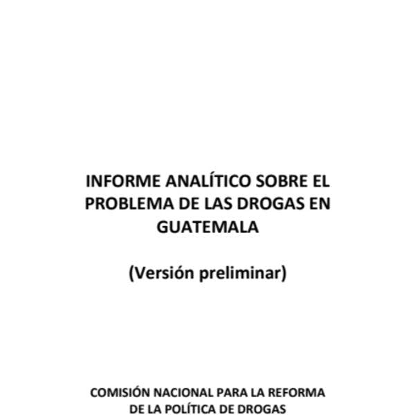 Informe de la Comisión para la Reforma a la Política de Drogas en Guatemala