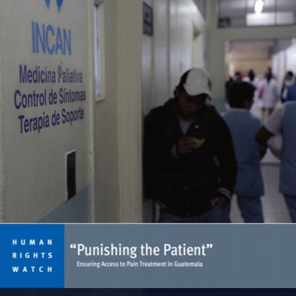 Punishing the patient: ensuring access to pain treatment in Guatemala