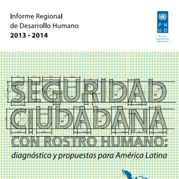 Seguridad ciudadana con rostro humano: Diagnóstico y propuestas para América Latina