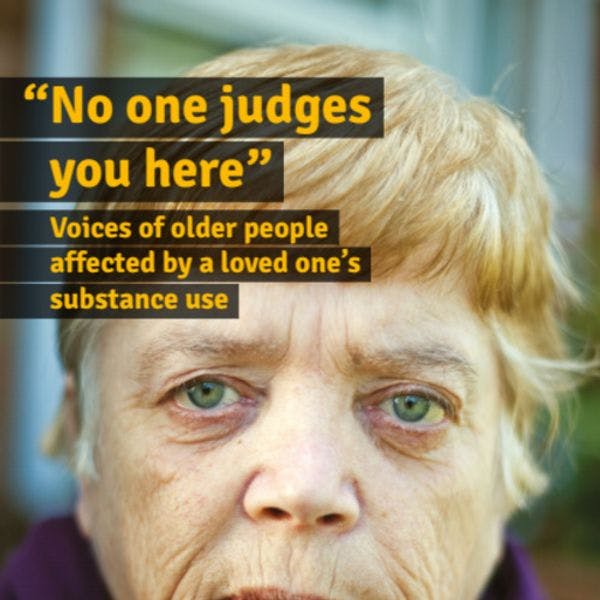"No one judges you here": Voices of older people affected by a loved one’s substance use