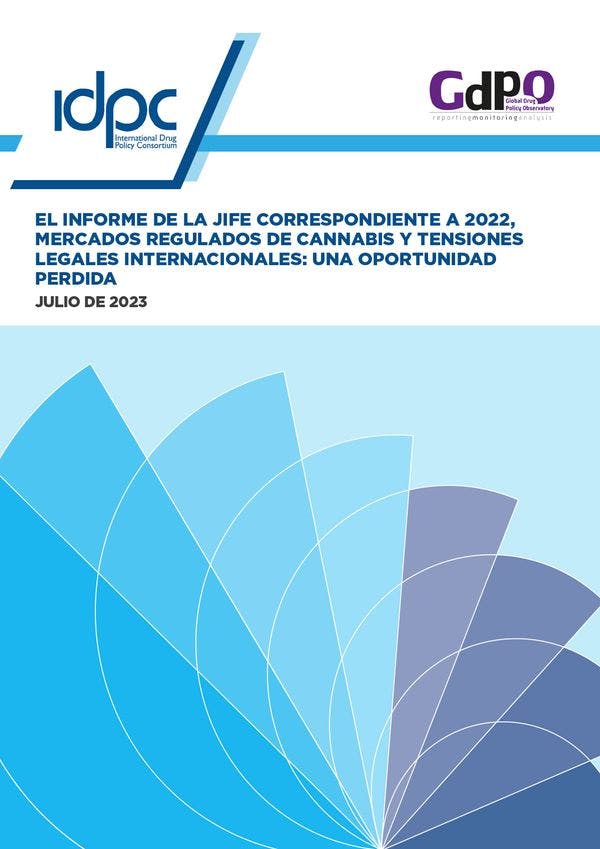 El informe de la JIFE correspondiente a 2022 - Mercados regulados de cannabis y tensiones legales internacionales: una oportunidad perdida