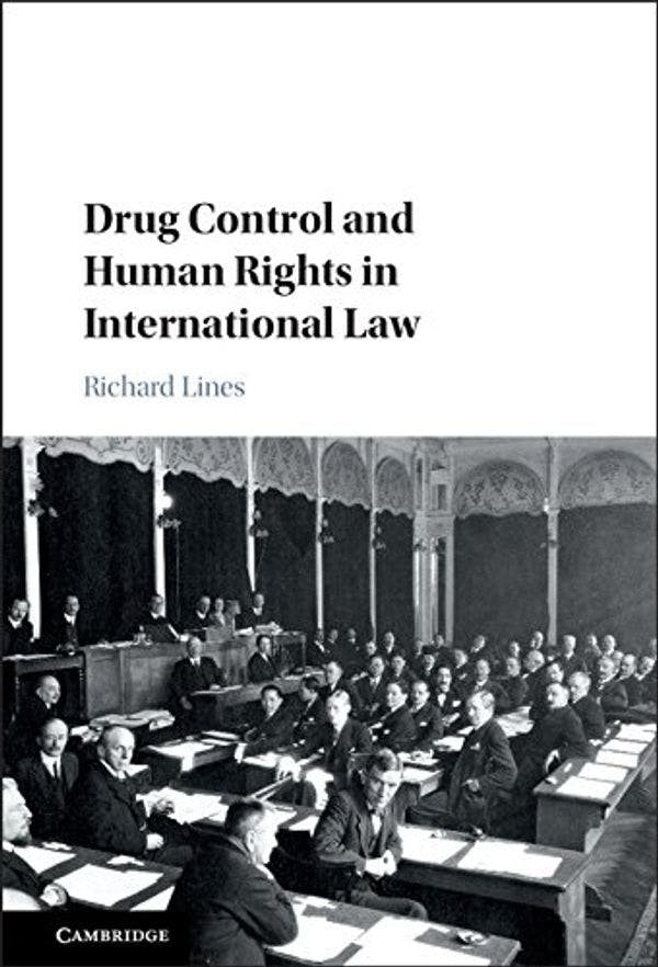 Drug Control & Human Rights in International Law Book Launch with Dr Rick Lines