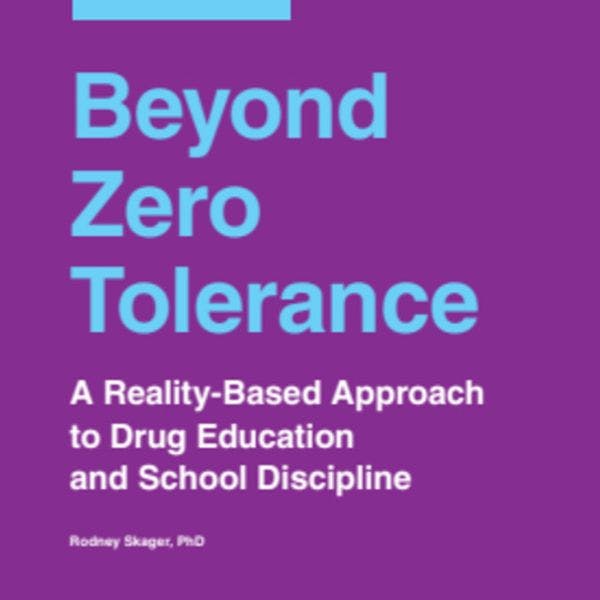 Beyond zero tolerance - A reality-based approach to drug education and school discipline