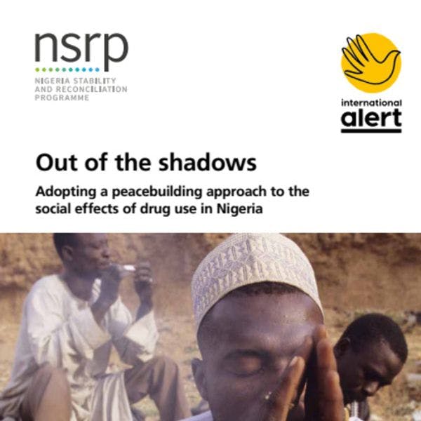 Out of the shadows: Adopting a peacebuilding approach to the social effects of drug use in Nigeria