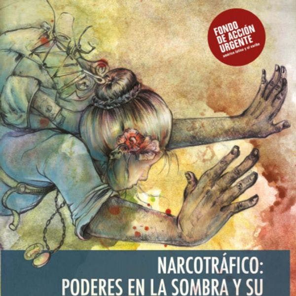 Narcotráfico: Poderes en la sombra y su impacto oculto en la vida de las mujeres en América Latina