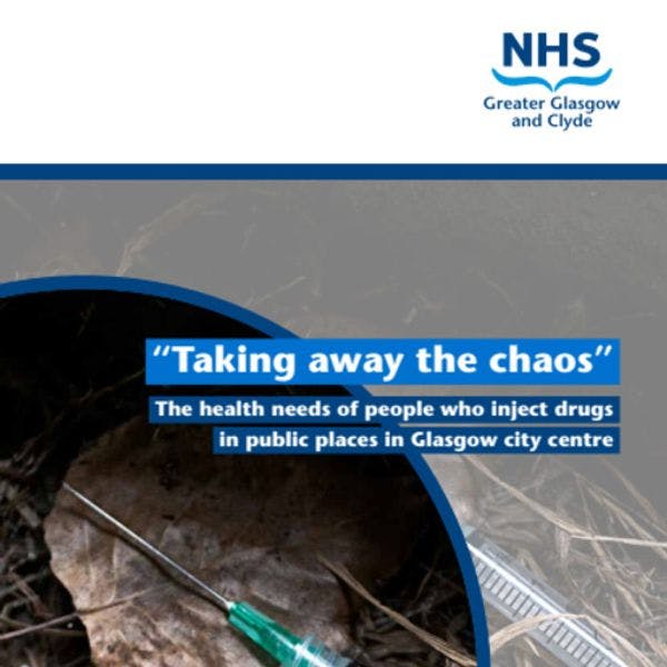 “Taking away the chaos” The health needs of people who inject drugs in public places in Glasgow city centre