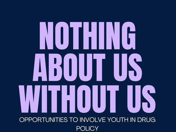 “Nothing about us without us”: Opportunities to involve youth in drug policy