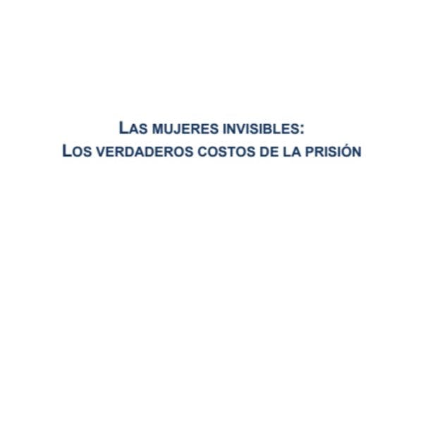 Las mujeres invisibles: Los verdaderos costos de la prisión en Mexico