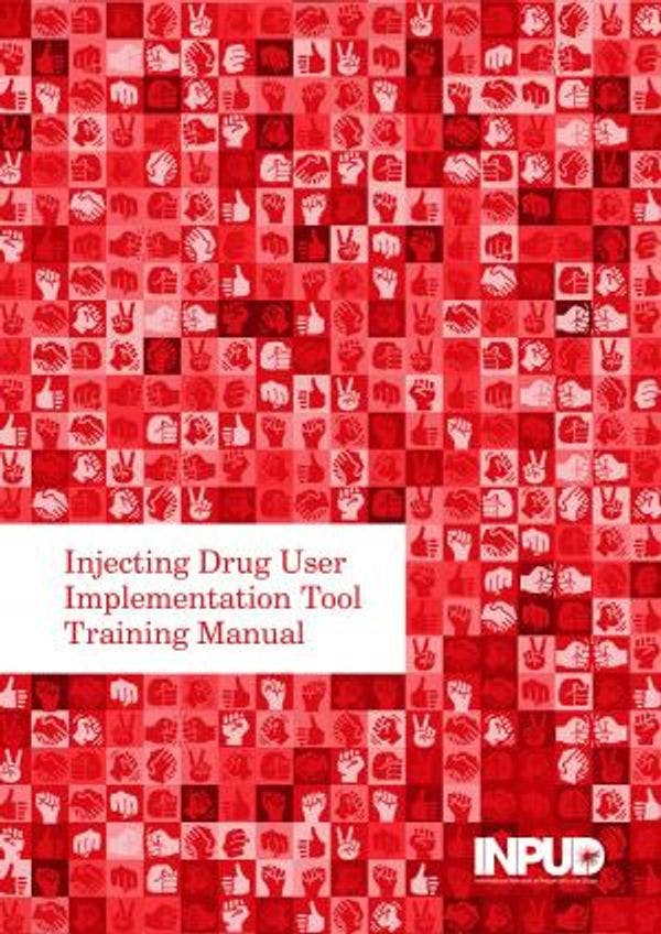 Manuel de formation : Outil de mise en œuvre pour les personnes usagères de drogues injectables (IDUIT)