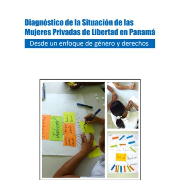 Diagnóstico de la situación de las mujeres privadas de libertad en Panamá - Desde un enfoque de género y derechos