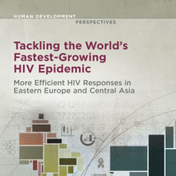 Lutter contre l'épidémie de VIH qui connaît la croissance la plus rapide au monde : Des interventions plus efficaces contre le VIH en Europe de l'Est et en Asie centrale