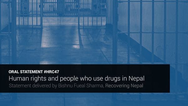 Human rights and people who use drugs in Nepal: Statement at the 47th Session of the Human Rights Council