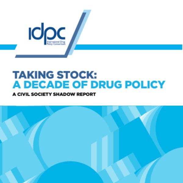 Taking stock: A decade of drug policy - A civil society shadow report