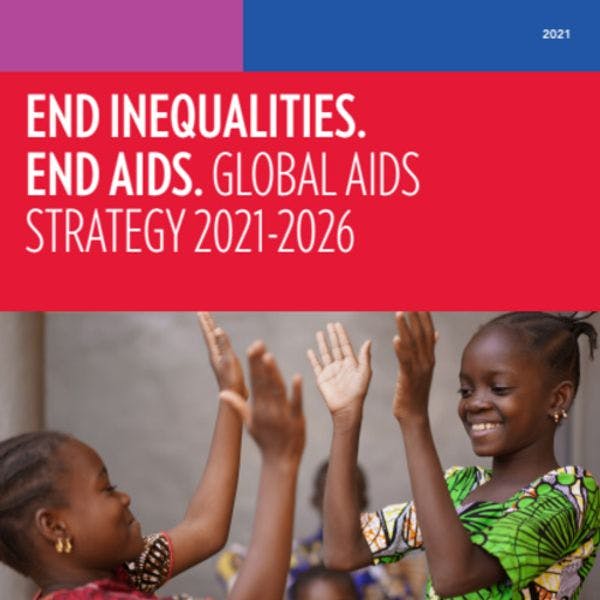 End Inequalities. End AIDS. Global AIDS Strategy 2021-2026