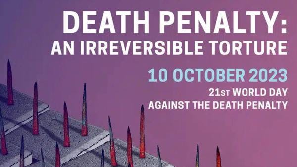 21st World Day Against the Death Penalty – The death penalty: An irreversible torture