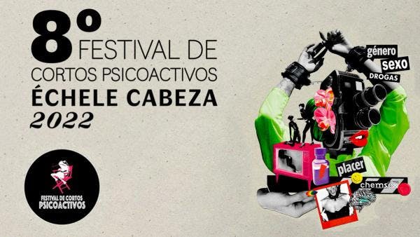 8º Festival de cortos psicoactivos Échele Cabeza