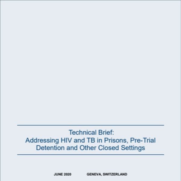 Technical brief: Addressing HIV and TB in prisons, pre-trial detention and other closed settings