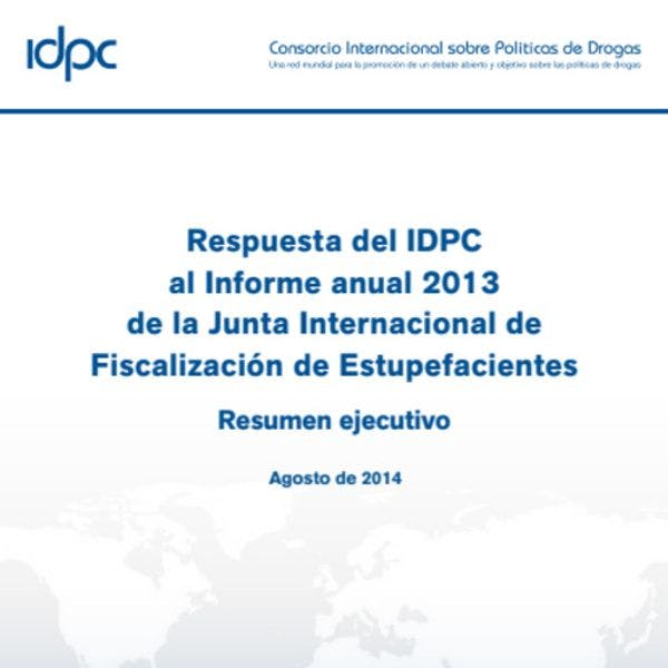 Respuesta del IDPC al Informe anual 2013 de la Junta Internacional de Fiscalización de Estupefacientes