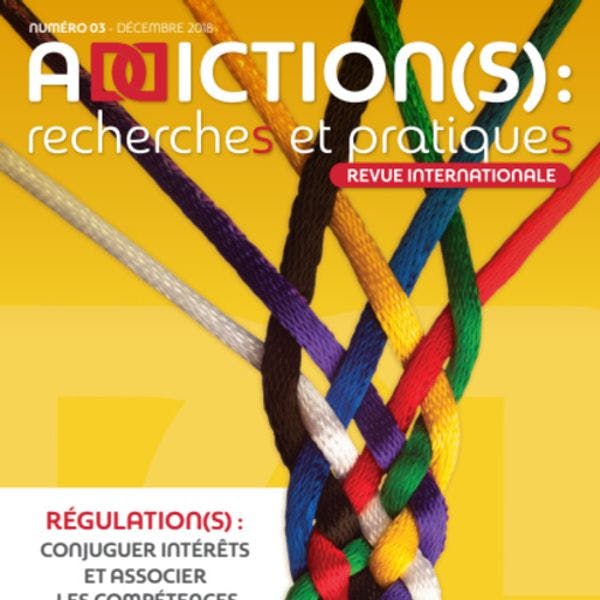 Addiction(s) : recherches et pratiques n°3 - « Régulation(s) : conjuguer intérêts et associer les compétences »