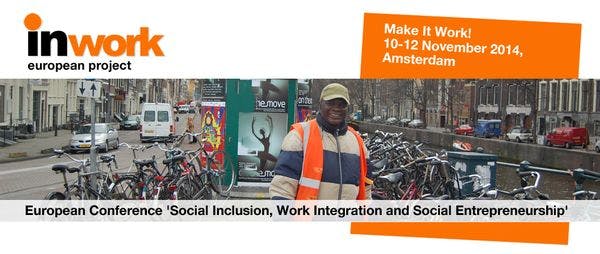 Conférence européenne: inclusion sociale, insertion professionnelle et entreprenariat social : faites que cela fonctionne ! 