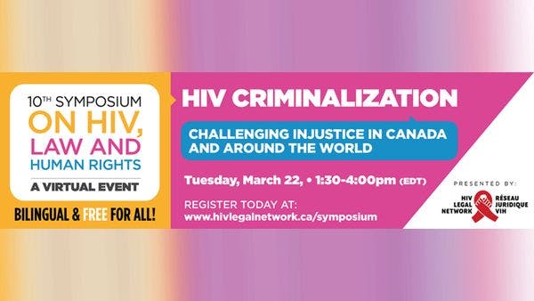 10e Symposium sur le VIH, le droit et les droits de la personne - La criminalisation du VIH : combattre les injustices au Canada et dans le monde