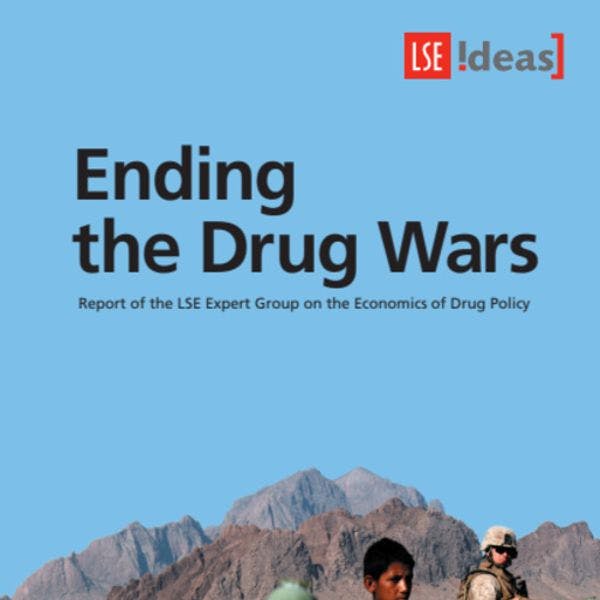 Ending the drug wars - Report of the LSE Expert Group on the Economics of Drug Policy