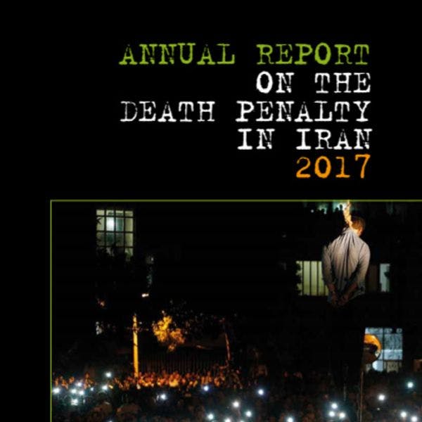 Annual report on the death penalty in Iran 2017