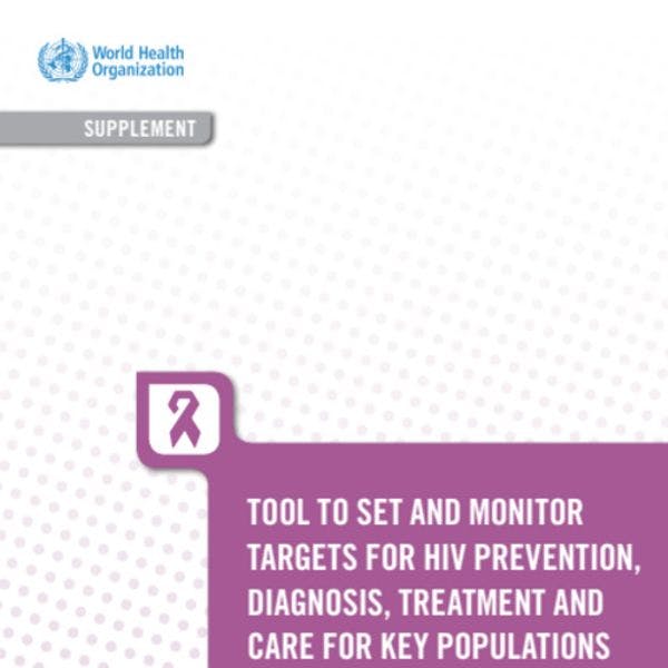 Herramienta para establecer y monitorear objetivos de prevención, diagnóstico, tratamiento y atención del VIH para poblaciones clave