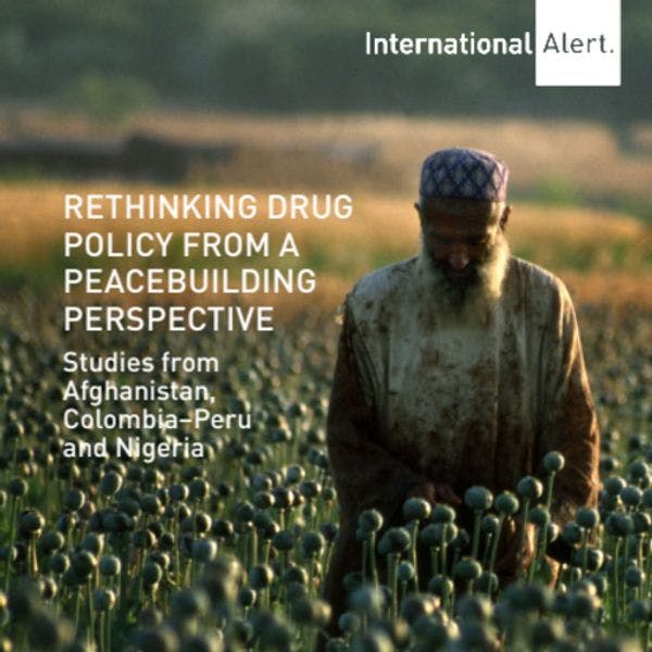 Rethinking drug policy from a peacebuilding perspective 