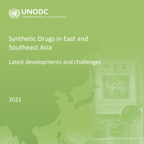 Drogas Sintéticas en Asia Oriental y Sur-Oriental: los más recientes acontecimientos y retos 2021