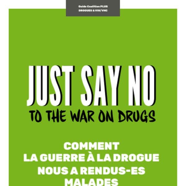 Just say no to the war on drugs: Comment la guerre à la drogue nous a rendus-es malades