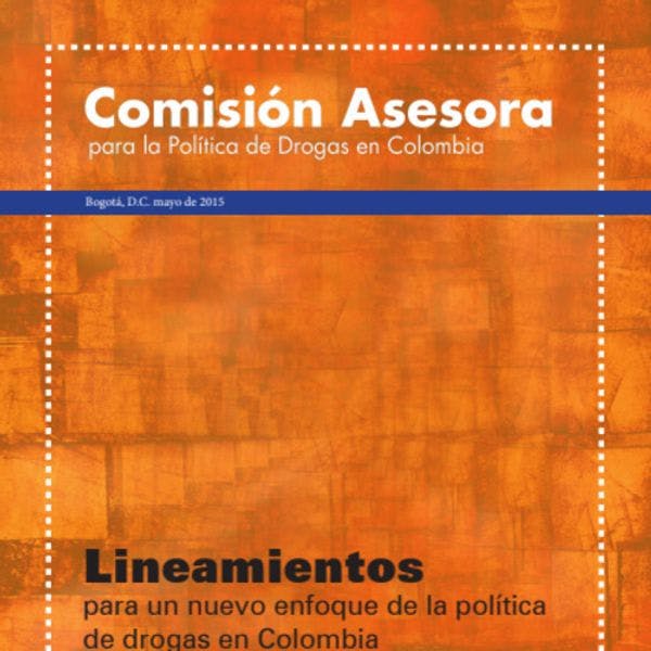 Las 10 recomendaciones-bomba de la Comisión asesora en política de drogas de Colombia