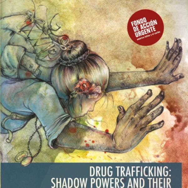 Drug trafficking: Shadow powers and their hidden impact on the women´s life in Latin America
