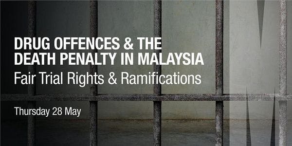 Drug offences and the death penalty in Malaysia: Fair trial rights and ramifications - Report launch