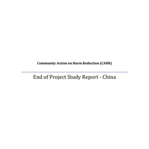 Community Action on Harm Reduction (CAHR): End of project study report - China