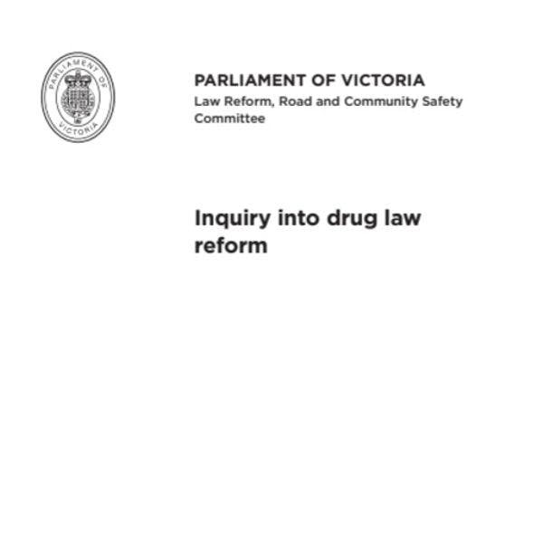 Parliament of Victoria, Australia: Inquiry into drug law reform