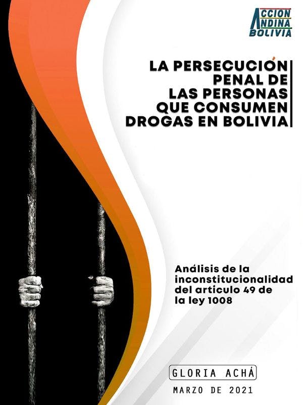 La persecución penal de las personas que consumen drogas en Bolivia - Análisis de la inconstitucionalidad del artículo 49 de la ley 1008