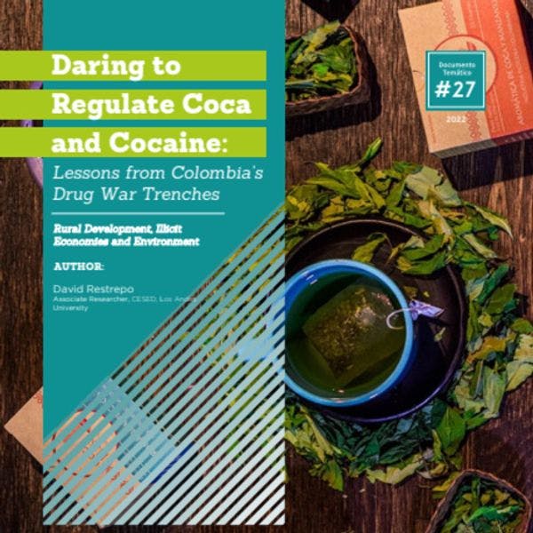 Atreverse a regular la coca y la cocaína: Lecciones desde las trincheras de la guerra contra las drogas de Colombia
