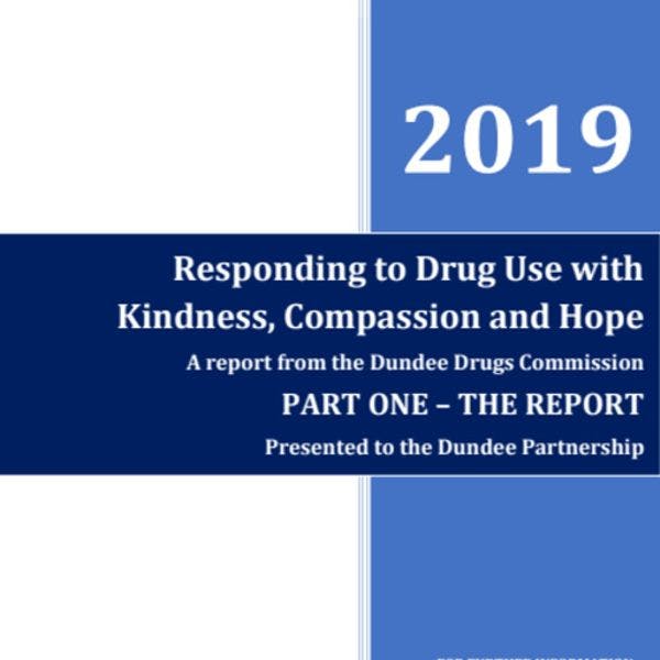 Responding to drug use with kindness, compassion and hope - Report by the Dundee drugs commission