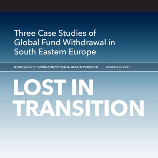 Lost in transition: Three case studies of Global Fund withdrawal in South Eastern Europe
