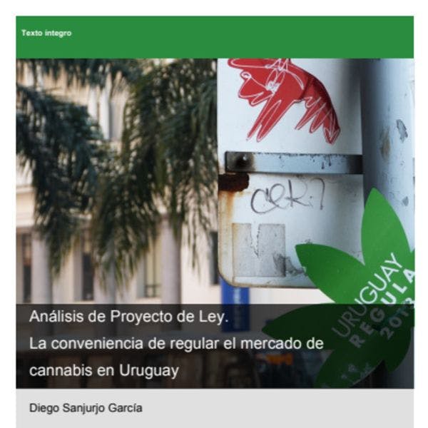 Análisis del proyecto de ley: la conveniencia de regular el mercado de cannabis de Uruguay