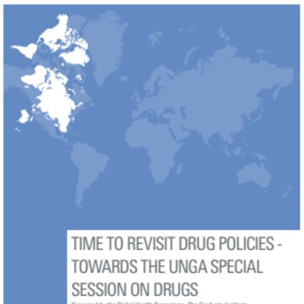 Time to revisit drug policies - Towards the UNGASS on drugs