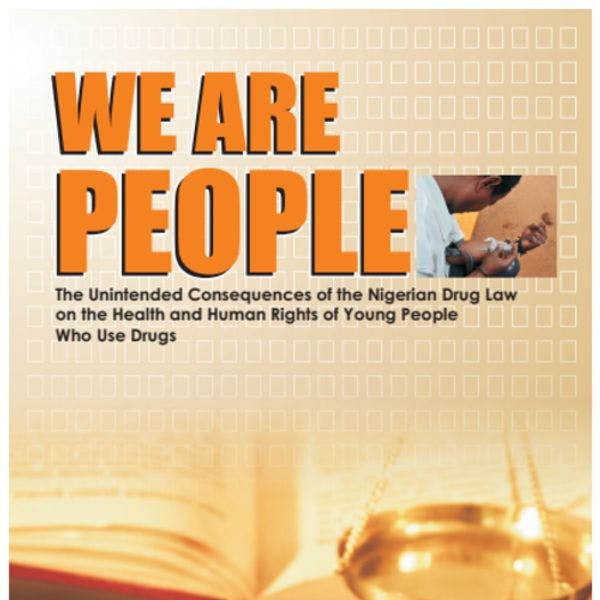 We are people: The unintended consequences of the Nigerian drug law on the health and human rights of young people who use drugs