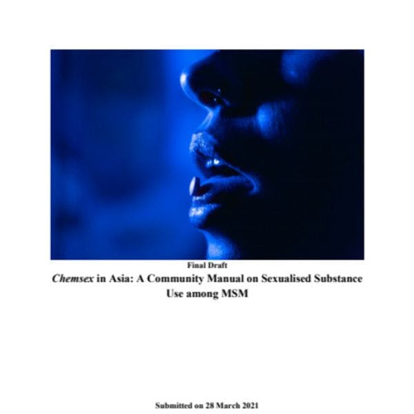 Chemsex en Asie - Un manuel communautaire sur la consommation de substances à caractère sexualisé chez les hommes ayant des rapports sexuels avec des hommes