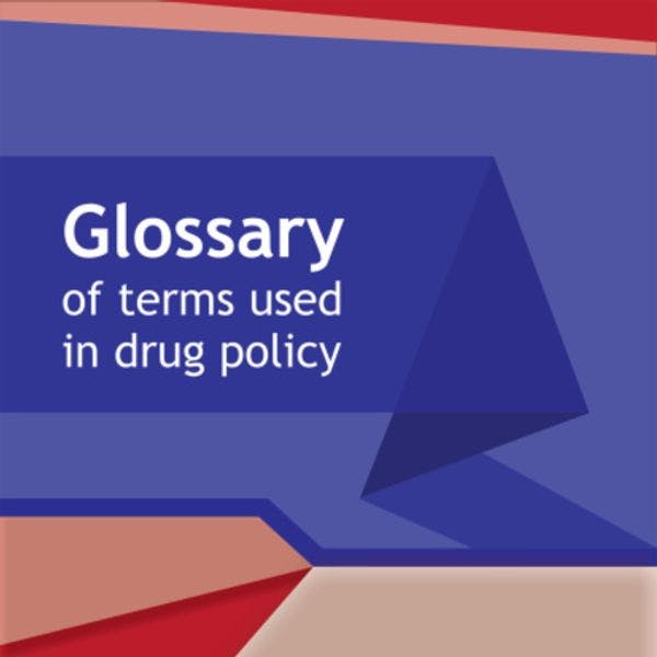 Glossary of terms used in drug policy